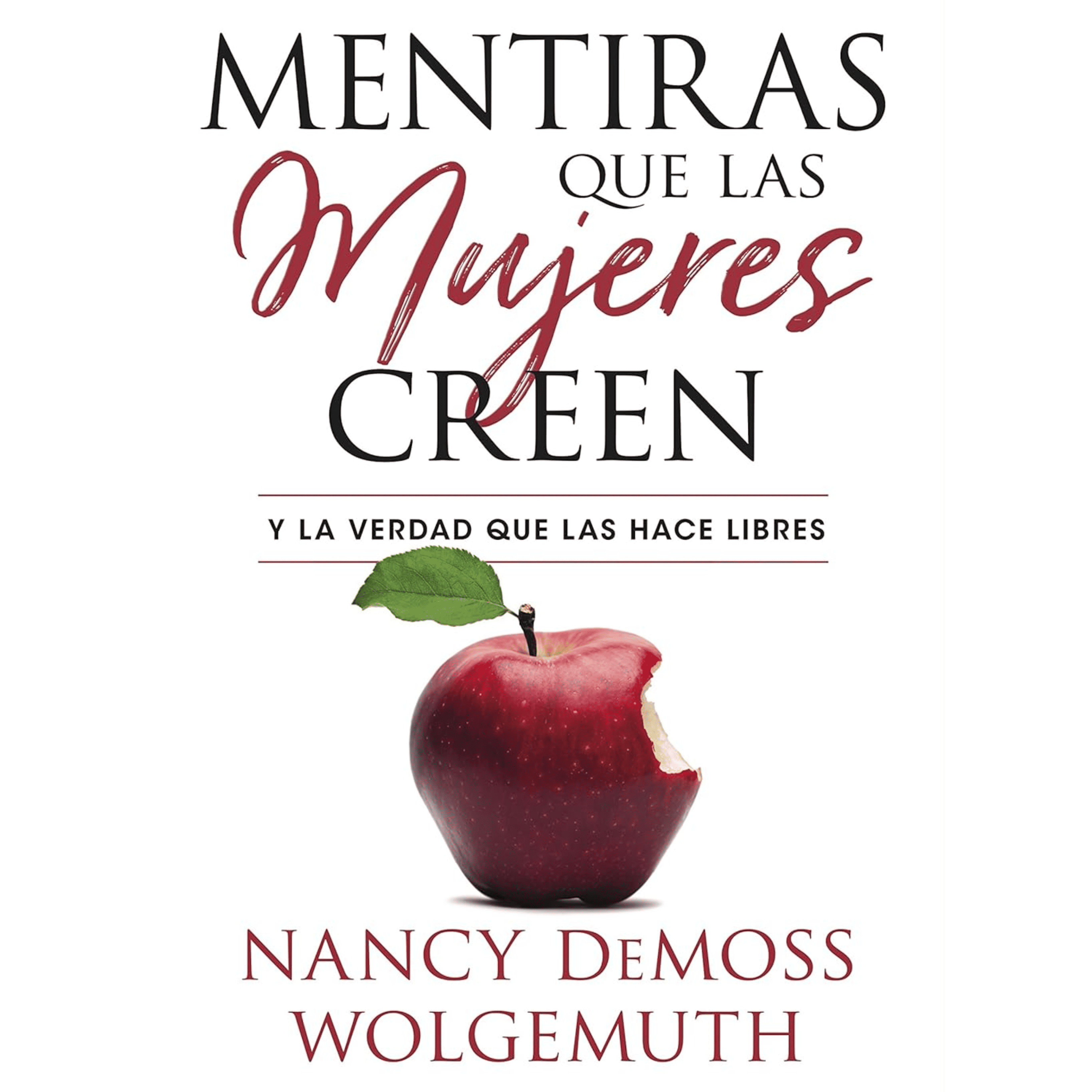 Mentiras que las mujeres creen y la verdad que las hace libres - Nancy Demoss