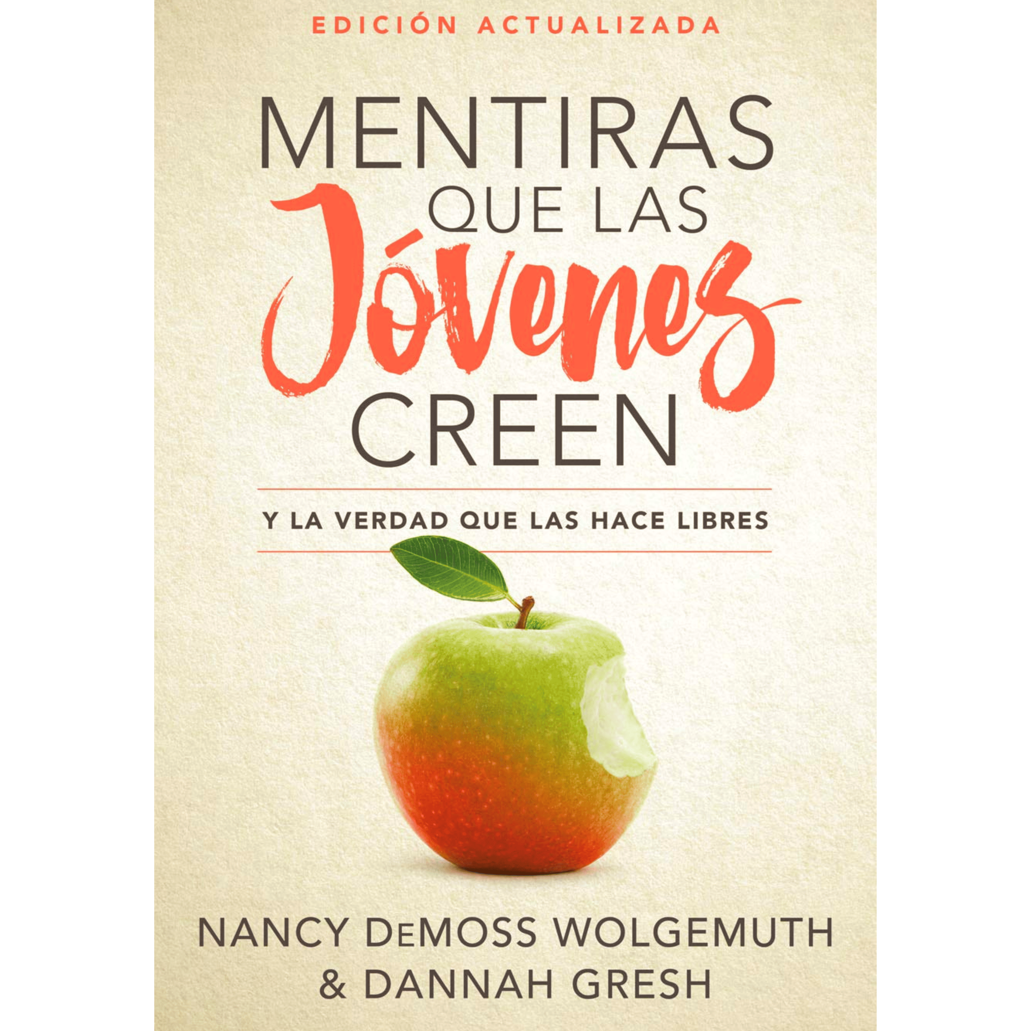 Mentiras que las Jóvenes Creen: Y la verdad que las hace libres - Nancy DeMoss Wolgemuth & Dannah Gresh